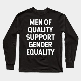 Men Of Quality Support Gender Equality Long Sleeve T-Shirt